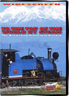 To the Top Of the World By Steam the Darjeeling - Himalayan Railway